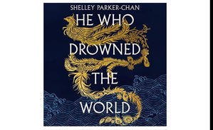 (Read Book) He Who Drowned the World (The Radiant Emperor, #2) by Shelley Parker-Chan - 