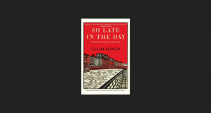 (Download Now) So Late in the Day: Stories of Women and Men *Books - 