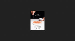 (Get) Seafood Simple: A Cookbook *Books - 