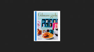 (Download) Gilmore Girls: The Official Cookbook *Books - 