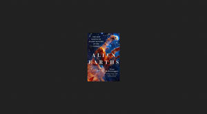 (Download [PDF]) Alien Earths: The New Science of Planet Hunting in the Cosmos *Books - 