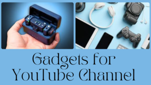Gadgets for Your YouTube Channel: Enhancing Your Content Creation Journey - 