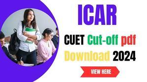ICAR CUET Cut-off pdf Download 2024 - 