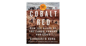 Online libraries Cobalt Red: How the Blood of the Congo Powers Our Lives by Siddharth Kara - 