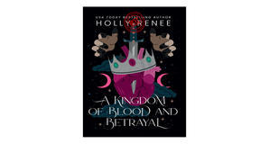 eBook downloads A Kingdom of Blood and Betrayal (Stars and Shadows, #2) by Holly Renee - 