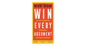 PDF downloads Win Every Argument: The Art of Debating, Persuading, and Public Speaking by Mehdi Hasa - 
