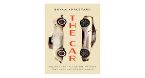 Digital bookstores The Car: The Rise and Fall of the Machine that Made the Modern World by Bryan App - 