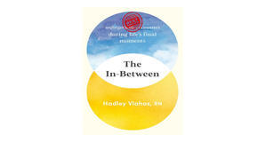 Audiobook downloads The In-Between: Unforgettable Encounters During Life's Final Moments by Hadley V - 