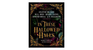 E-reader downloads In These Hallowed Halls: A Dark Academia Anthology by Marie O'Regan - 