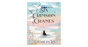 E-reader downloads Six Crimson Cranes (Six Crimson Cranes, #1) by Elizabeth Lim - 