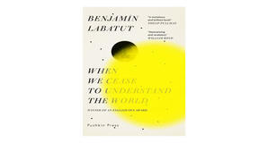 PDF downloads When We Cease to Understand the World by Benjam?n Labatut - 