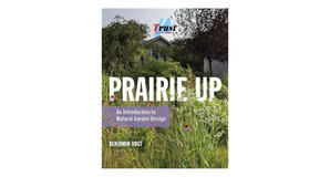 Kindle books Prairie Up: An Introduction to Natural Garden Design by Benjamin Vogt - 