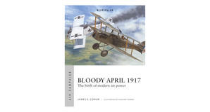 eBook downloads Bloody April 1917: The birth of modern air power (Air Campaign, 33) by James S. Coru - 