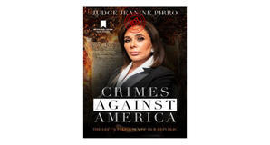 E-reader downloads Crimes Against America: The Left's Takedown of Our Republic by Jeanine Pirro - 