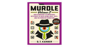(Downloads) [PDF/BOOK] Murdle: Volume 2, 100 Elementary to Impossible Mysteries to Solve Using Logic - 