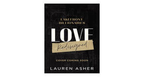 (Read) [PDF/BOOK] Love Redesigned (Lakefront Billionaires, #1) by Lauren Asher Free Download - 