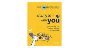 (Get) [PDF/KINDLE] Storytelling with You: Plan, Create, and Deliver a Stellar Presentation by Cole N - 