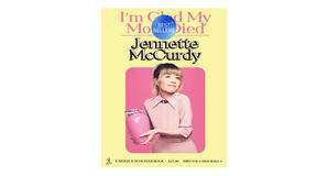 (Download Now) [EPUB\PDF] I?m Glad My Mom Died by Jennette McCurdy Full Page - 
