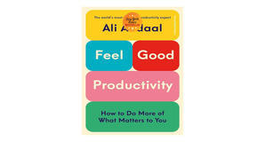 (Read) [PDF/EPUB] Feel-Good Productivity: How to Do More of What Matters to You by Ali  Abdaal Free  - 