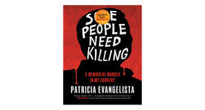 (Download) [PDF/EPUB] Some People Need Killing: A Memoir of Murder in My Country by Patricia Evangel - 