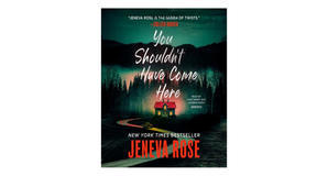 Free eBook downloads You Shouldn't Have Come Here by Jeneva Rose - 
