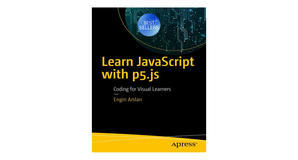 Digital bookstores Learn JavaScript with p5.js: Coding for Visual Learners by Engin Arslan - 