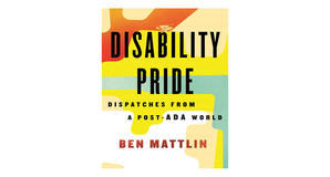 Digital bookstores Disability Pride: Dispatches from a Post-ADA World by Ben Mattlin - 