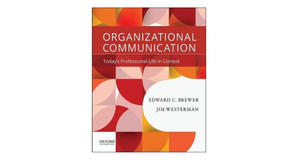 PDF downloads Organizational Communication: Today's Professional Life in Context by Edward C Brewer - 