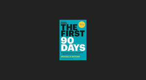 (Download [PDF]) The First 90 Days: Critical Success Strategies for New Leaders at All Levels *ePub - 