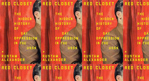 (Download) To Read Red Closet: The Hidden History of Gay Oppression in the USSR by : (Rustam Alexand - 
