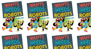 Get PDF Books Wants vs. Needs vs. Robots by : (Michael Rex) - 
