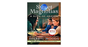 PDF downloads A Slice of Heaven (The Sweet Magnolias #2) by Sherryl Woods - 