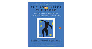 Digital bookstores The Body Keeps the Score: Brain, Mind, and Body in the Healing of Trauma by Besse - 