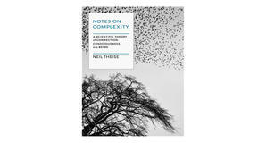 Kindle books Notes on Complexity: A Scientific Theory of Connection, Consciousness, and Being by Nei - 