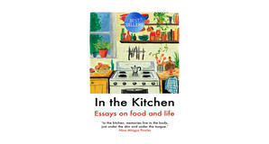 Free eBook downloads In the Kitchen: Essays on Food and Life by Juliet Annan - 