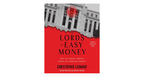 (Reads) [PDF/EPUB] The Lords of Easy Money: How the Federal Reserve Broke the American Economy by Ch - 