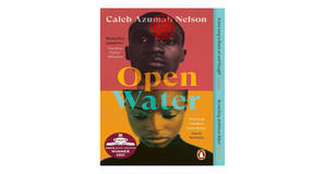 (How To Download) [PDF/EPUB] Open Water by Caleb Azumah Nelson Free Read - 