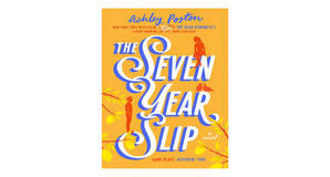 (Reads) [PDF/BOOK] The Seven Year Slip by Ashley Poston Free Read - 