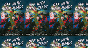 (Download) To Read Off With Their Heads by : (Zoe Hana Mikuta) - 