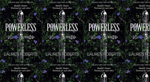 Read (PDF) Book Powerful (The Powerless Trilogy, #1.5) by : (Lauren  Roberts) - 