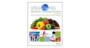 Free eBook downloads Visualizing Nutrition: Everyday Choices by Mary B. Grosvenor - 