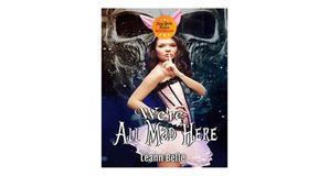 E-reader downloads We're All Mad Here (Vicious Wonders, #1) by Leann Belle - 