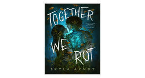 PDF downloads Together We Rot by Skyla Arndt - 