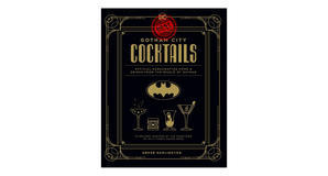 Digital bookstores Gotham City Cocktails: Official Handcrafted Food & Drinks From the World of Batma - 