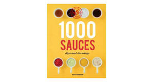 Digital bookstores 1000 Sauces, Dips and Dressings by Nadia Arumugam - 