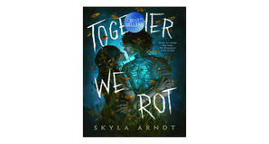 E-reader downloads Together We Rot by Skyla Arndt - 