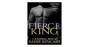 Online libraries Fierce King (L.A. Ruthless Series #1) by Sadie Kincaid - 