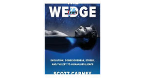 Digital reading The Wedge: Evolution, Consciousness, Stress, and the Key to Human Resilience. by Sco - 