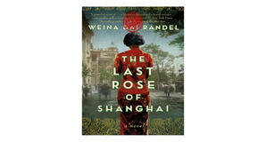 Online libraries The Last Rose of Shanghai by Weina Dai Randel - 