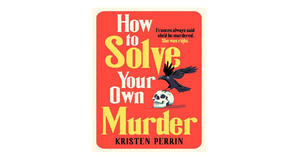 (Downloads) [EPUB\PDF] How to Solve Your Own Murder (Castle Knoll Files, #1) by Kristen Perrin Free  - 